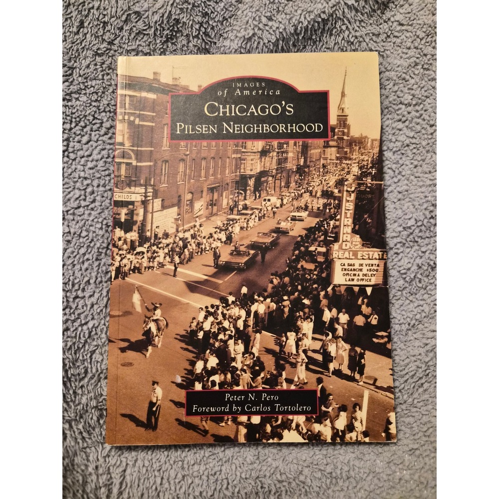Chicago's Pilsen Neighborhood Images of America Peter N Pero History Book